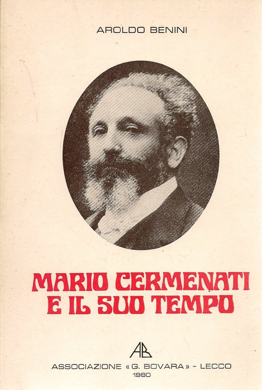 MARIO CERMENATI E IL SUO TEMPO - AROLDO BENINI