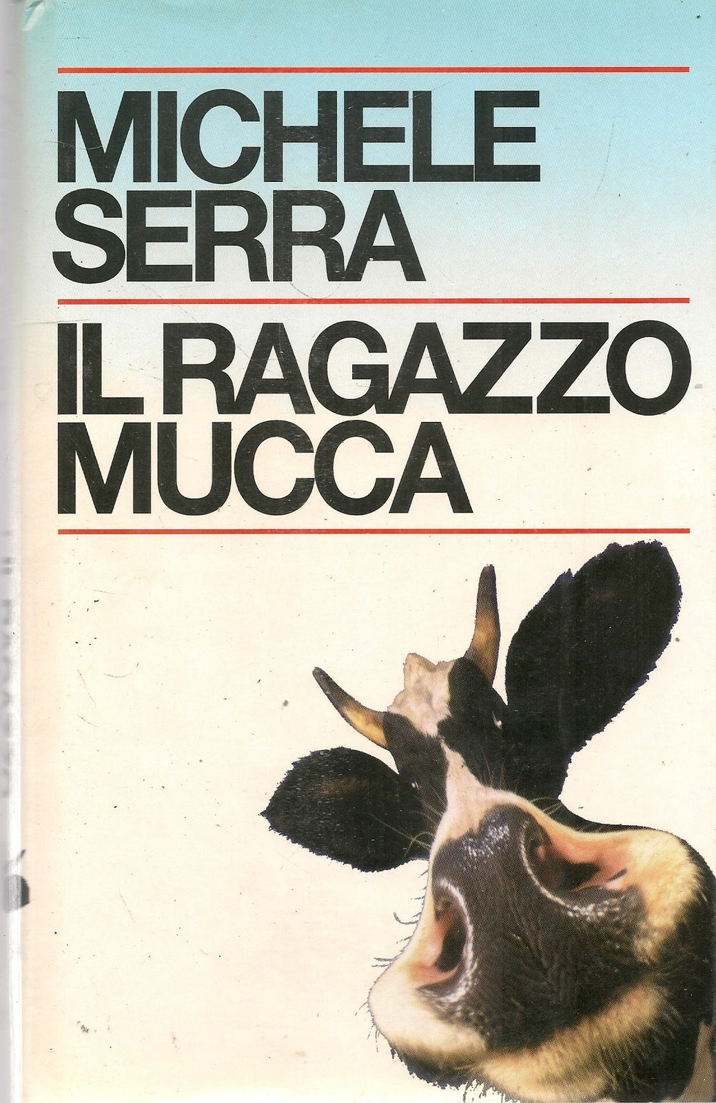 IL RAGAZZO MUCCA - MICHELE SERRA