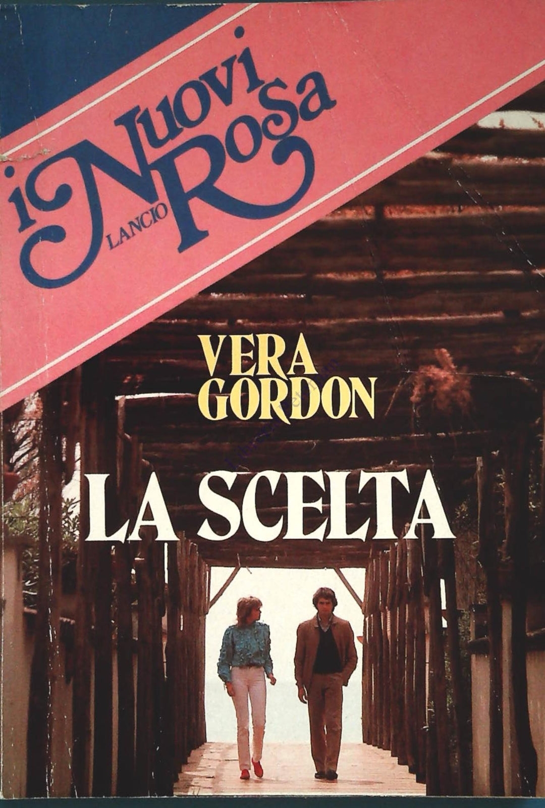LA SCELTA - VERA GORDON - I NUOVI ROSA LANCIO N. 61