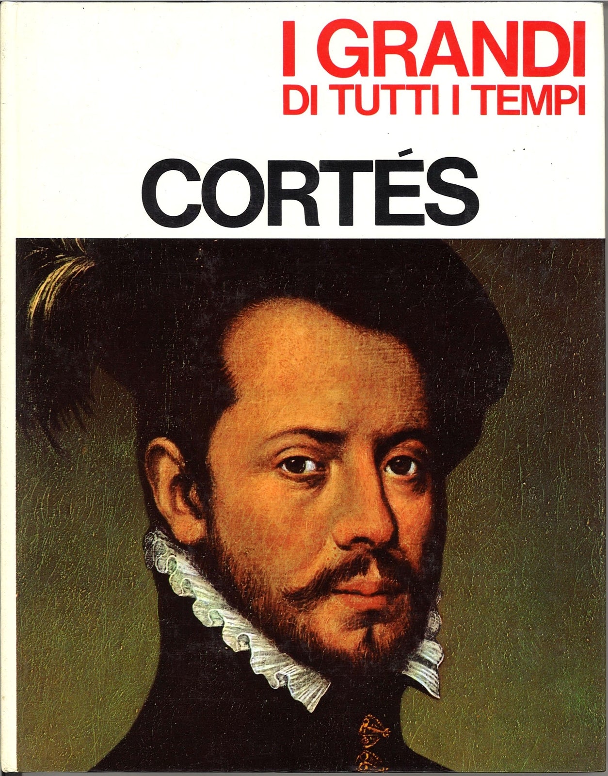 I GRANDI DI TUTTI I TEMPI - CORTES - MONDADORI 1968