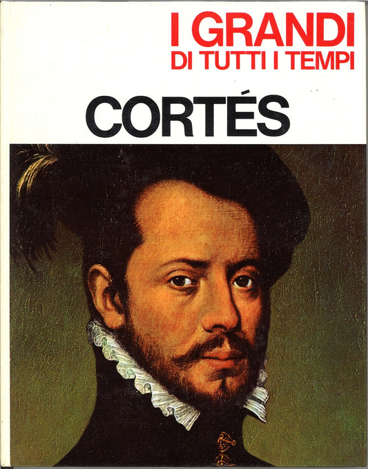 I GRANDI DI TUTTI I TEMPI - CORTES - MONDADORI 1968