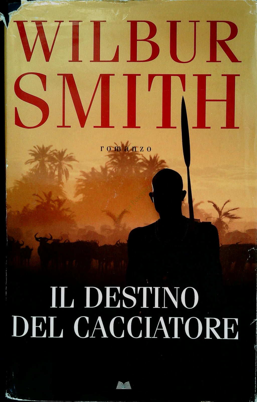 IL DESTRINO DEL CACCIATORE - WILBUR SMITH - MONDOLIBRI 2009 - OUTLET DEL LIBRO