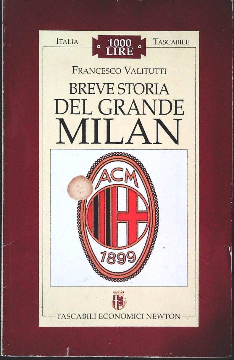BREVE STORIA DEL GRANDE MILAN - F. VALITUTTI - NEWTON 1996 - OUTLET