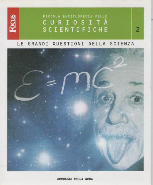 PICCOLA ENCICL. CURIOSITA SCIENTIFICHE-2 LE GRANDI QUESTIONI DELLA SCIENZA