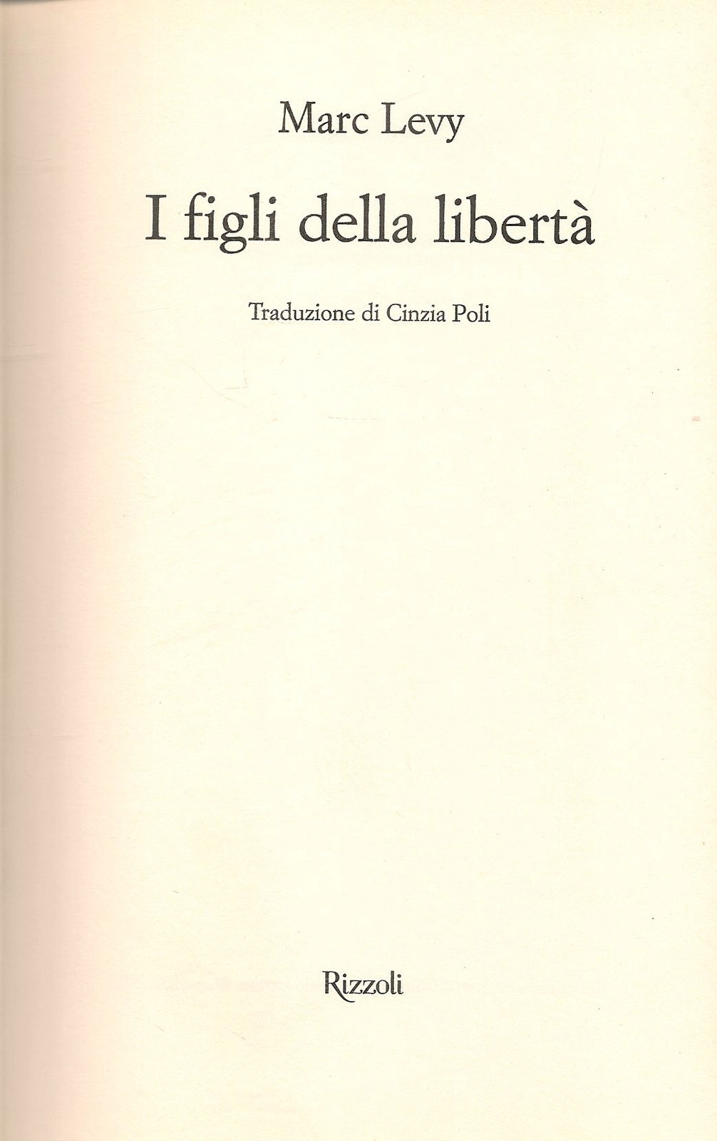 I FIGLI DELLA LIBERTA' - MARC LEVY - RIZZOLI 2008