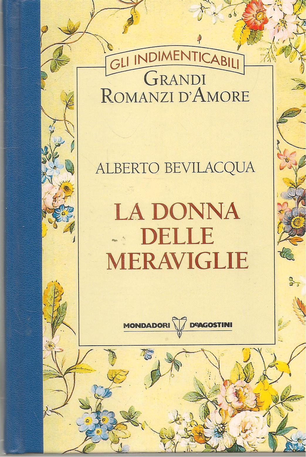 LA DONNA DELLE MERAVIGLIE - ALBERTO BEVILACQUA - GRANDI ROMANZI D'AMORE