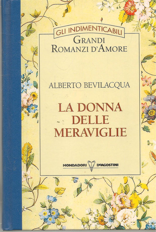 LA DONNA DELLE MERAVIGLIE - ALBERTO BEVILACQUA - GRANDI ROMANZI D'AMORE