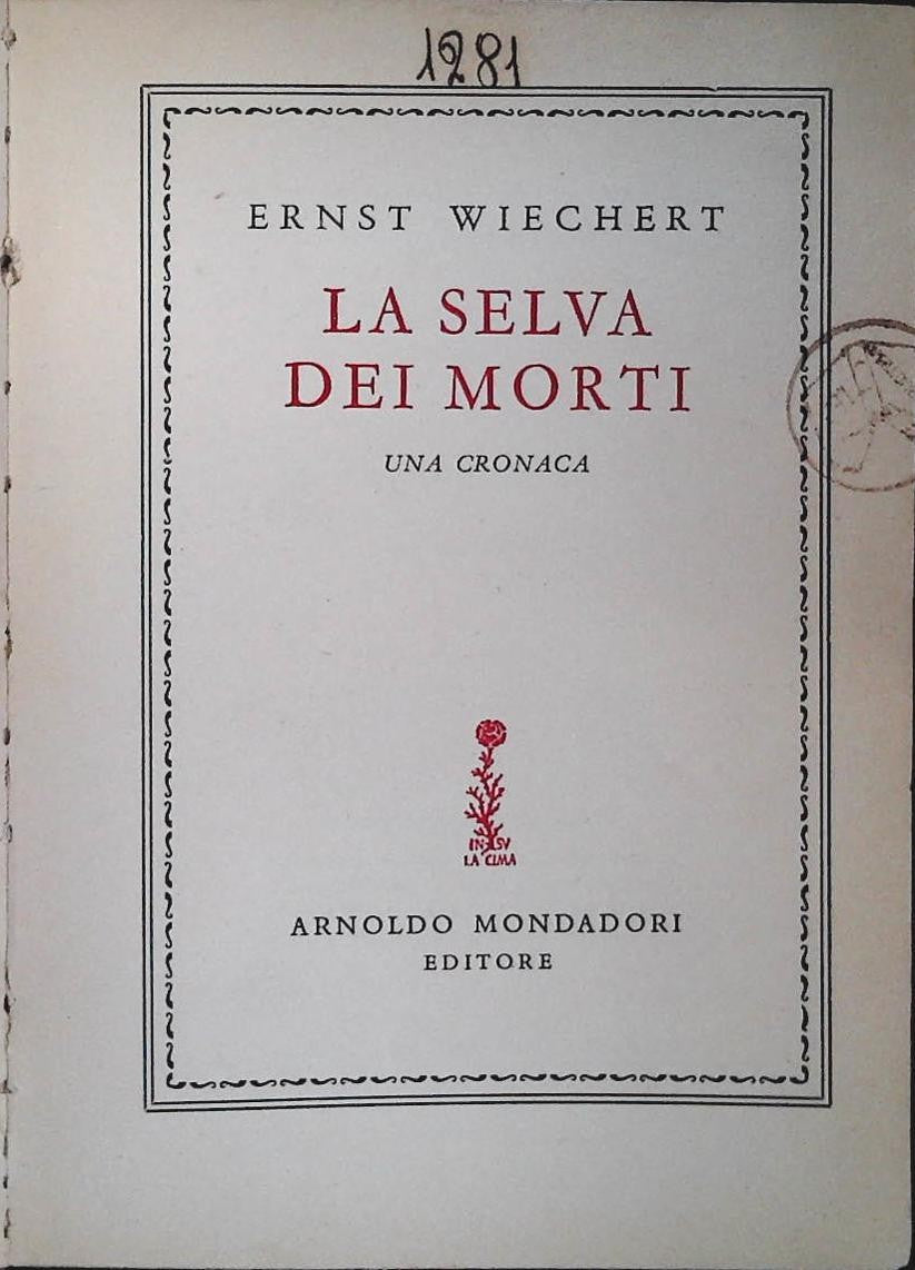 LA SELVA DEI MORTI - ERNST WIECHERT - MONDADORI 1947