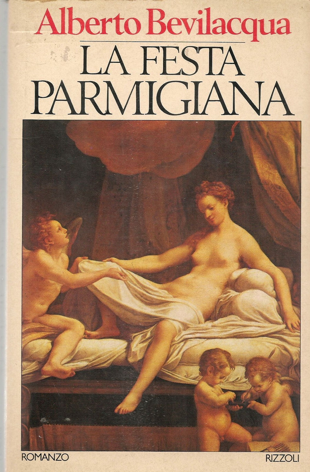 LA FESTA PARMIGIANA - ALBERTO BEVILACQUA  - RIZZOLI 1980