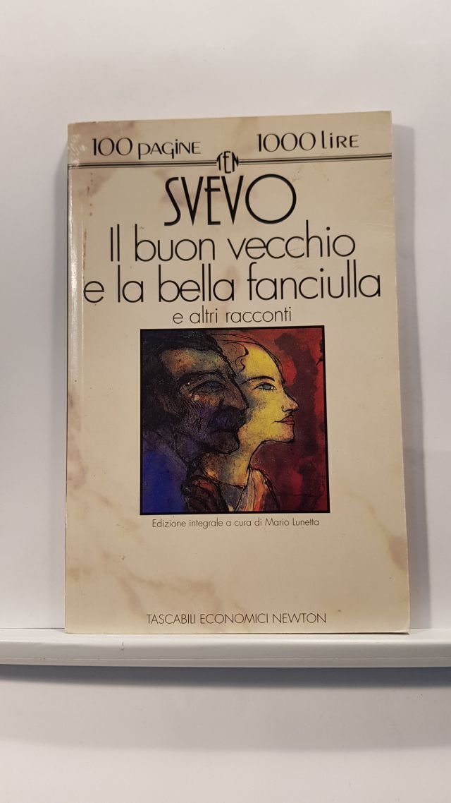 IL BUON VECCHIO E LA BELLA FANCIULLA - SVEVO - ED. NEWTON 1993