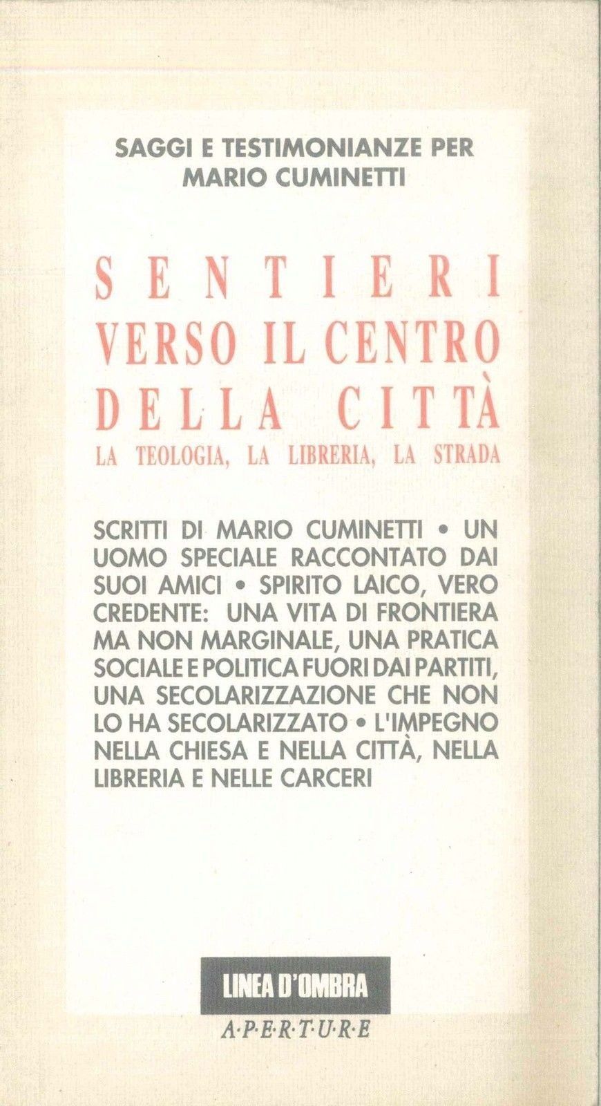 SENTIERI VERSO IL CENTRO DELLA CITTA'-SAGGI E TESTIMONIANZWE PER MARIO CUMINETTI