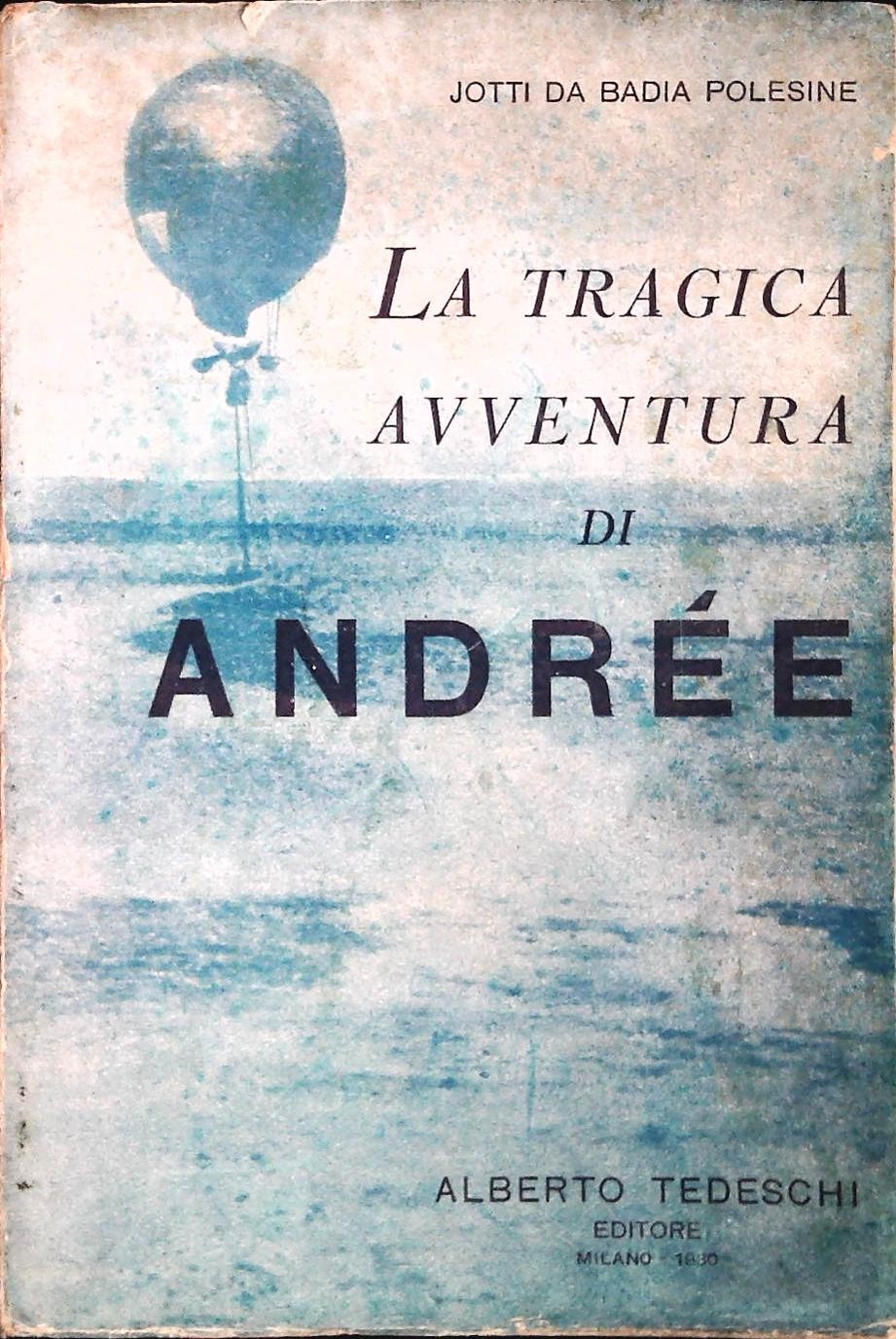 LA TRAGICA AVVENTURA DI ANDREE - JOTTI DA BADIA POLESINE