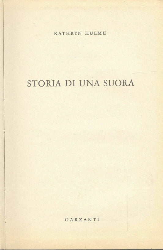 STORIA DI UNA SUORA - KATHRYN HULME - GARZANTI 1957 I° EDIZIONE