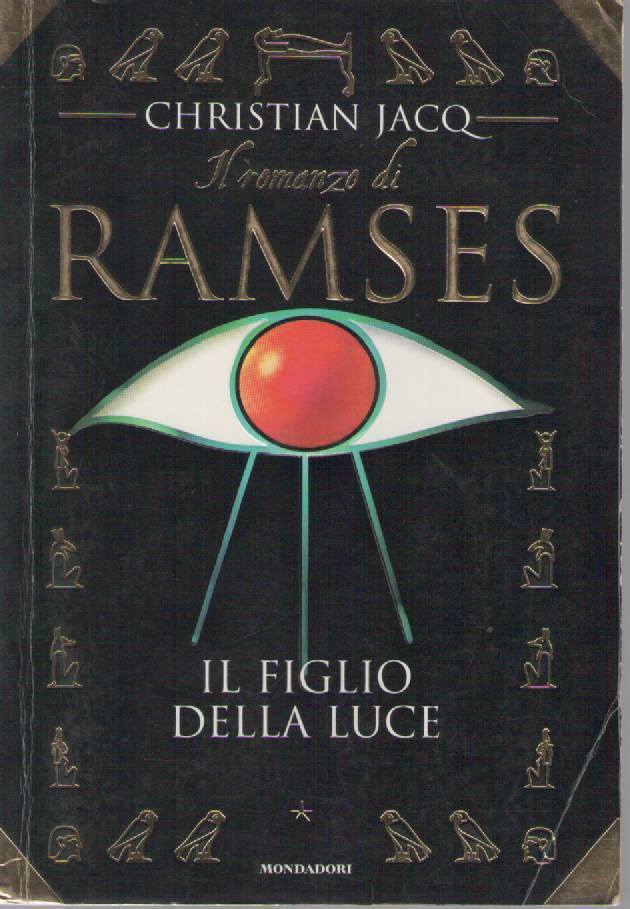 IL ROMANZO DI RAMSES IL FIGLIO DELLA LUCE - CHRISTIAN JACQ