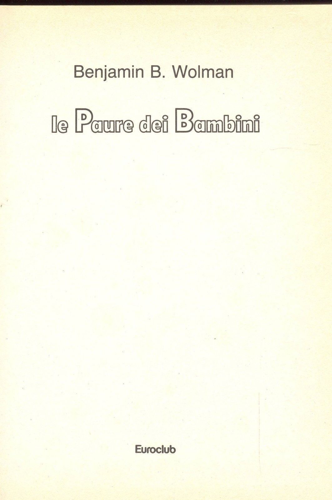 LE PAURE DEI BAMBINI - BENJAMIN B. WOLMAN - EUROCLUB 1984 - OUTLET DEL LIBRO