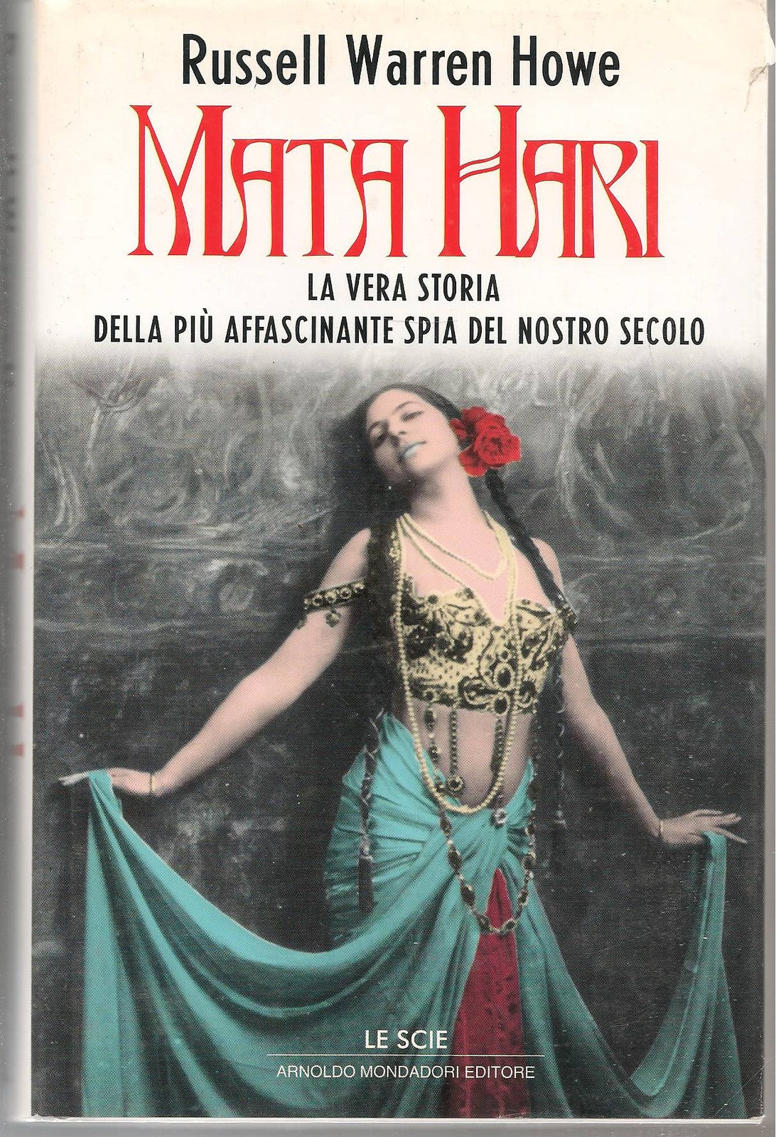 MATA HARI  -  RUSSEL WARREN HOWE    Ediz. Modadori Le Scie