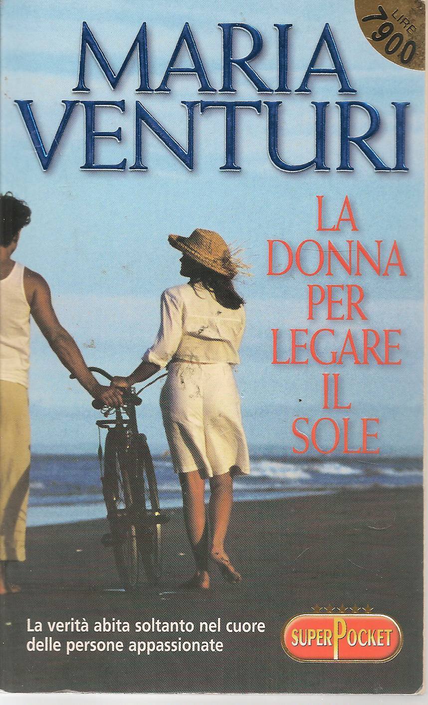 LA DONNA PER LEGARE IL SOLE - MARIA VENTURI
