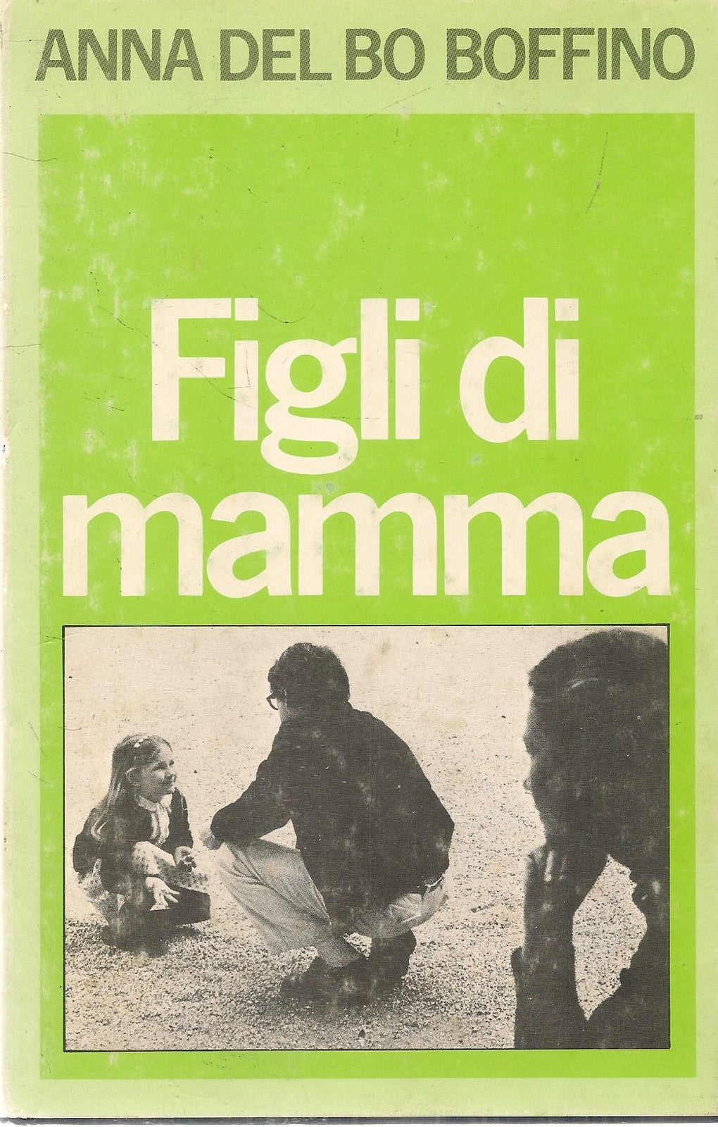 FIGLI DI MAMMA - ANNA DEL BO BOFFINO