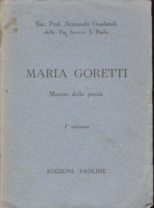 MARIA GORETTI, MARTIRE DELLA PURITA' - ARMANDO GUALANDRI