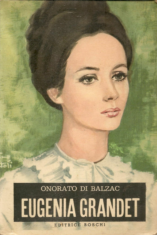 EUGENIA GRANDET - ONORATO DI BALZAC - ED. BOSCHI 1966