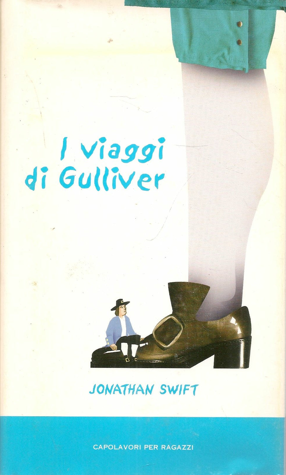 I VIAGGI DI GULLIVER - JONATHAN SWIFT - CAPOLAVORI PER RAGAZZI