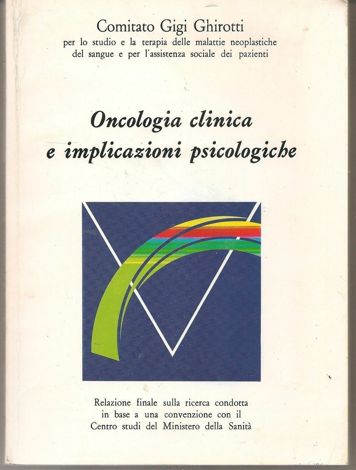 ONCOLOGIA CLINICA E IMPLICAZIONI PSICOLOGICHE  Relazione sulla ricerca - AA.VV.