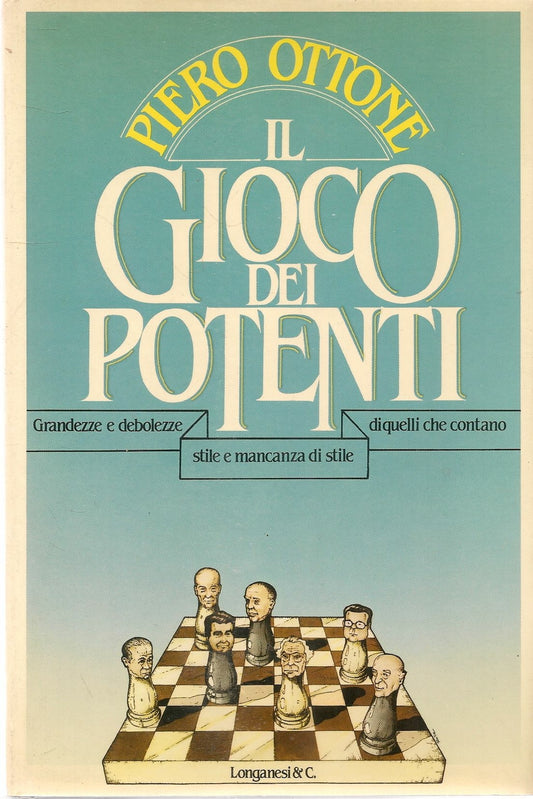 IL GIOCO DEI POTENTI - PIERO OTTONE - ED. LONGANESI 1985