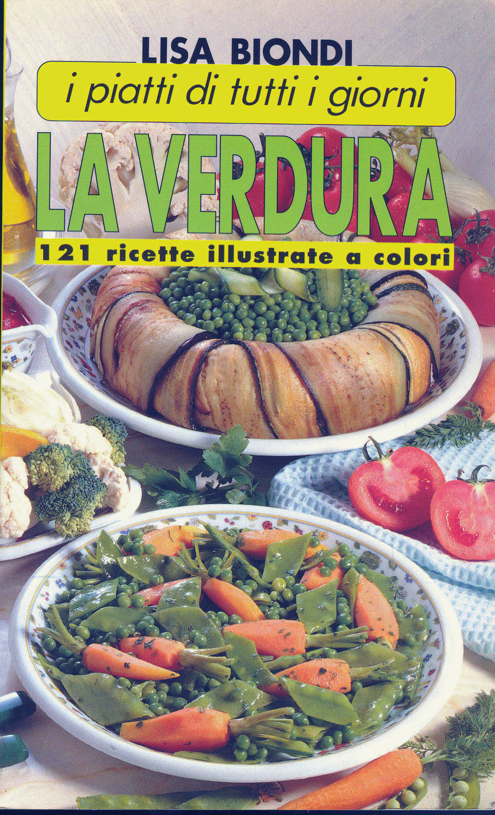 I PIATTI DI TUTTI I GIORNI N° 3 - LA VERDURA - LISA BIONDI