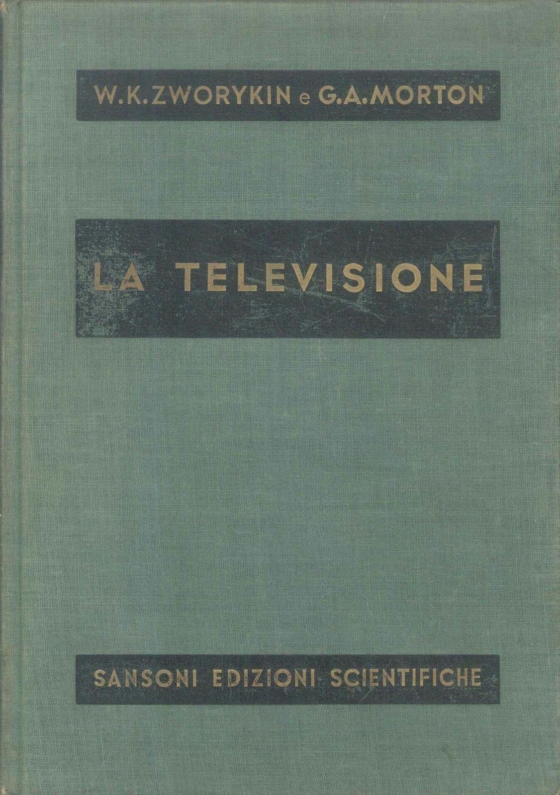 LA TELEVISIONE - W.K. ZWORKIN - G.A. MORTON