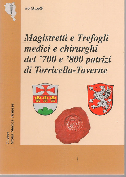 MAGISTRETTI E TREFOGLI MEDICI E CHIRURGHI DEL '700 E '800  - IVO GIUILIETTI