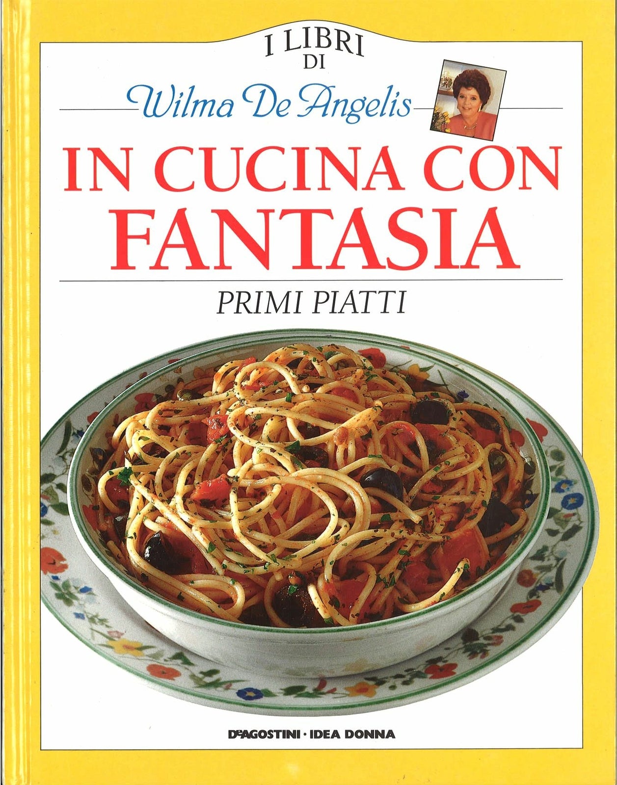 IN CUCINA CON FANTASIA - PRIMI PIATTI 1- WILMA DE ANGELIS