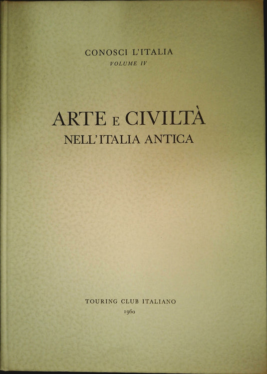 CONOSCI L'ITALIA - VOL IV - ARTE E CIVILTA' NELL'ITALIA ANTICA