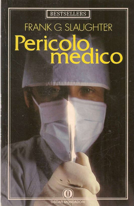 PERICOLO MEDICO - FRANK G. SLAUGHTER  - OSCAR BESTESELLERS 1989