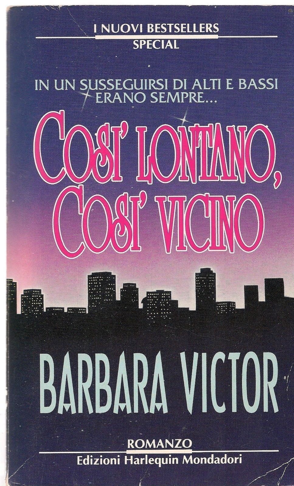 COSI' LONTANO, COSI' VICINO - BARBARA VICTOR - HARLEQUIN 1994 - OUTLET DEL LIBRO