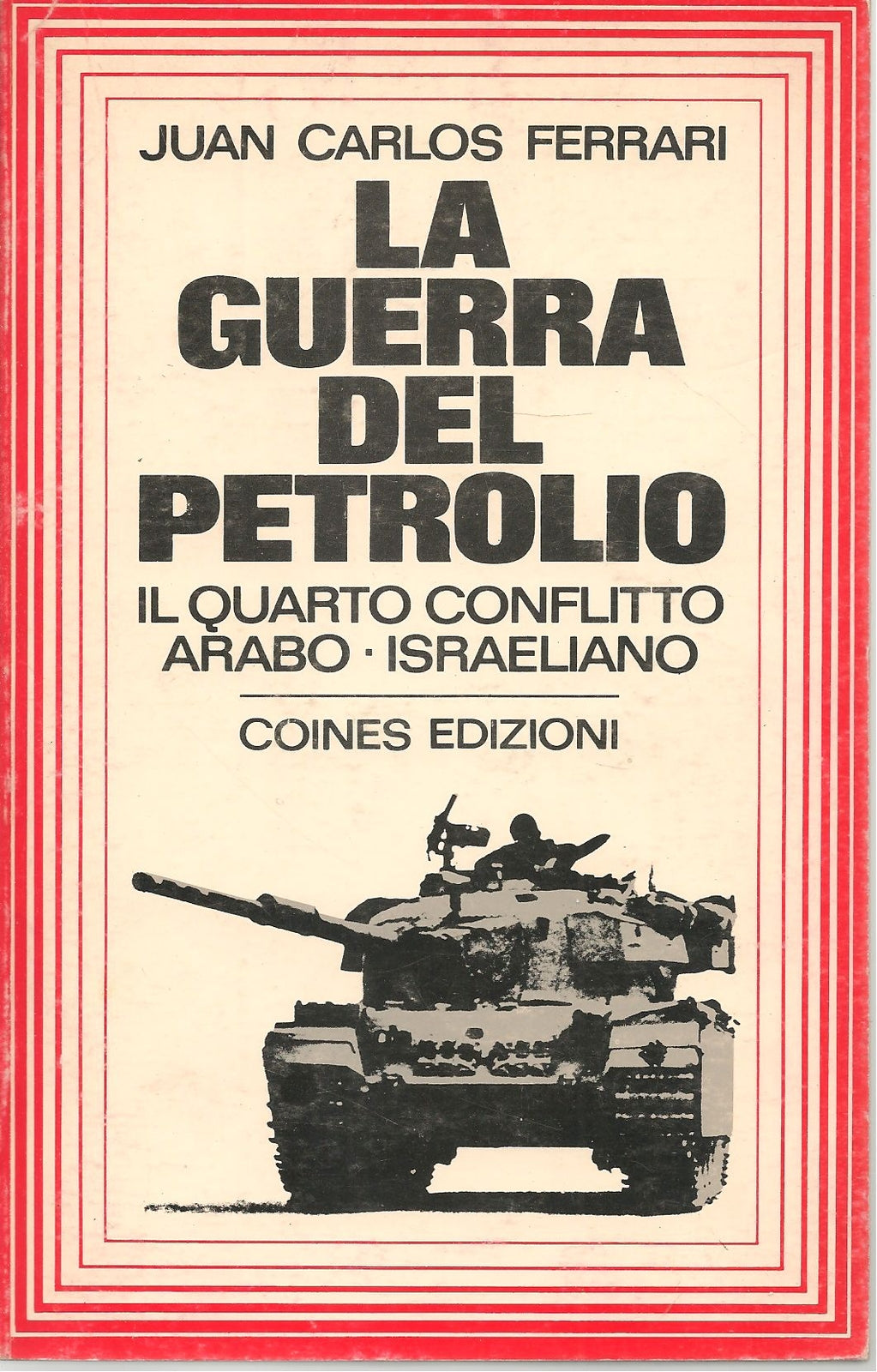 LA GUERRA DEL PETROLIO IL QUARTO CONFLITTO ARABO-ISRAELIANO - JUAN CARLO FERRARI