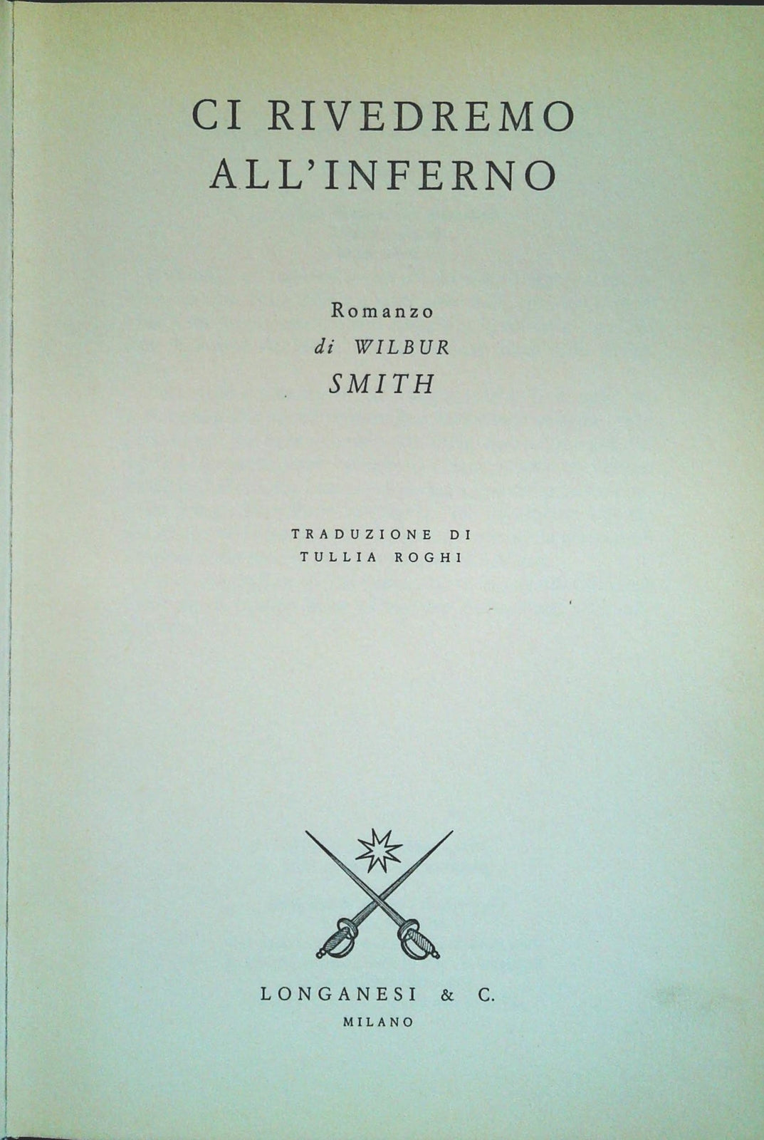 CI RIVEDREMO ALL'INFERNO - WILBUR SMITH - LONGANESI  1998