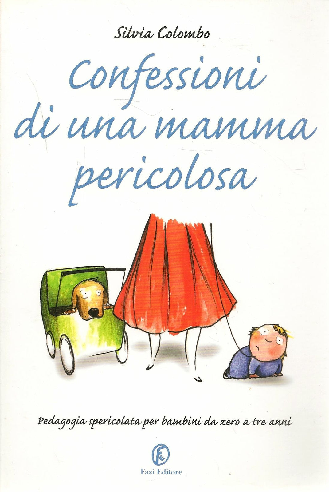 CONFESSIONI DI UNA MAMMA PERICOLOSA - SILVIA COLOMBO