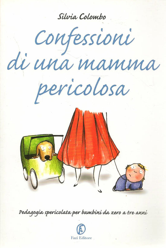 CONFESSIONI DI UNA MAMMA PERICOLOSA - SILVIA COLOMBO