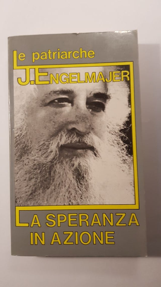 LE PATRIARCHE. LA SPERANZA IN AZIONE - J. ENGELMAJER -1991