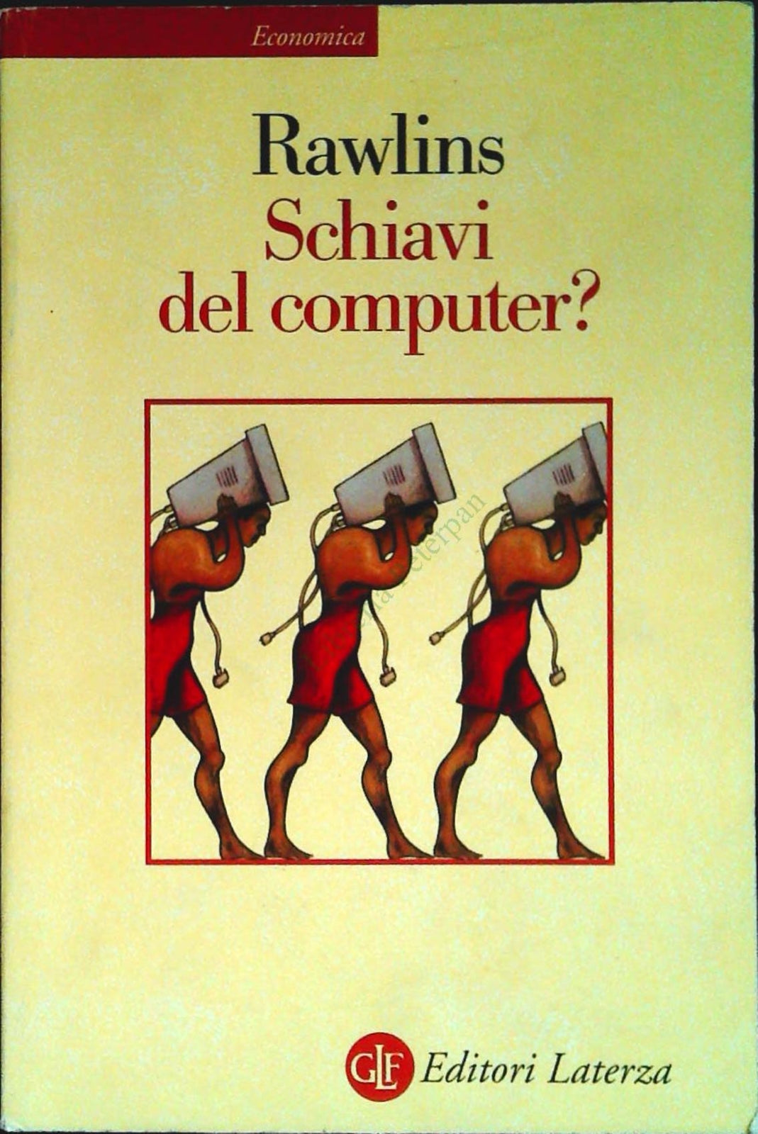 SCHIAVI DEL COMPUTER? - GREGORI J.E. RAWLINS