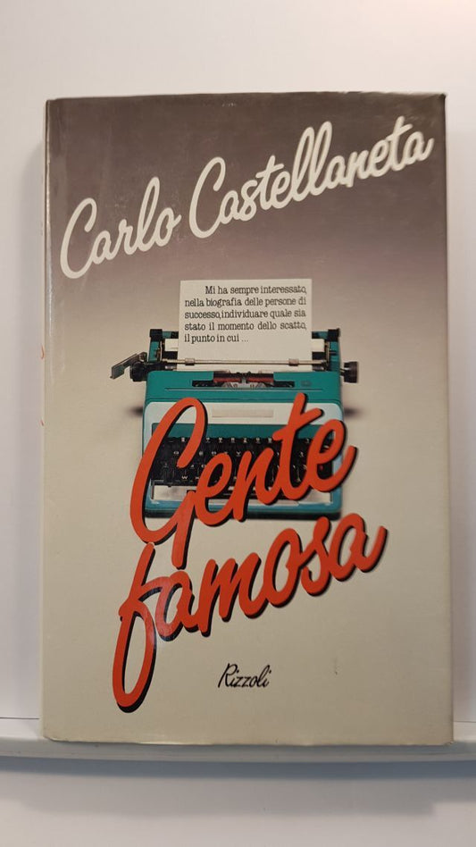 GENTE FAMOSA - CARLO CASTELLANETA - ED. RIZZOLI 1986
