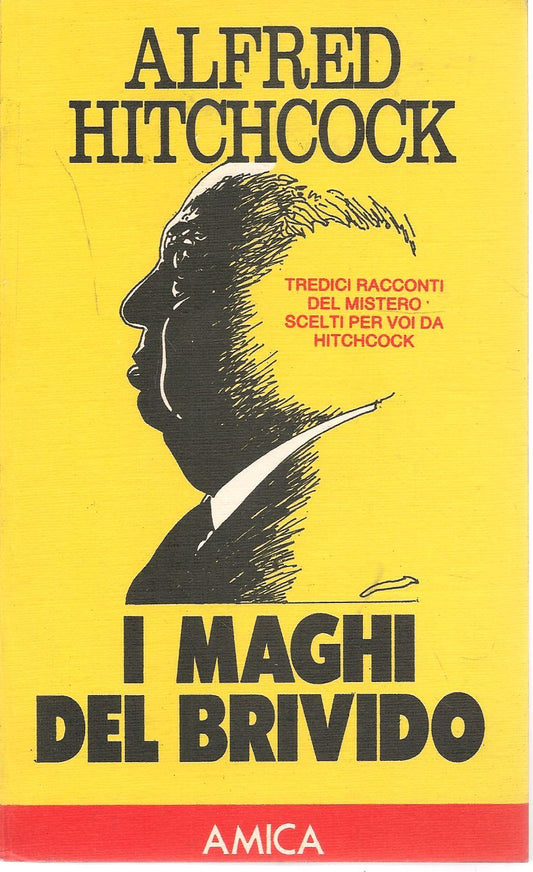 I MAGHI DEL BRIVIDO - TREDICI RACOCNTI DEL MISTERO SCELTI PER VOI DA HITCHCOCK