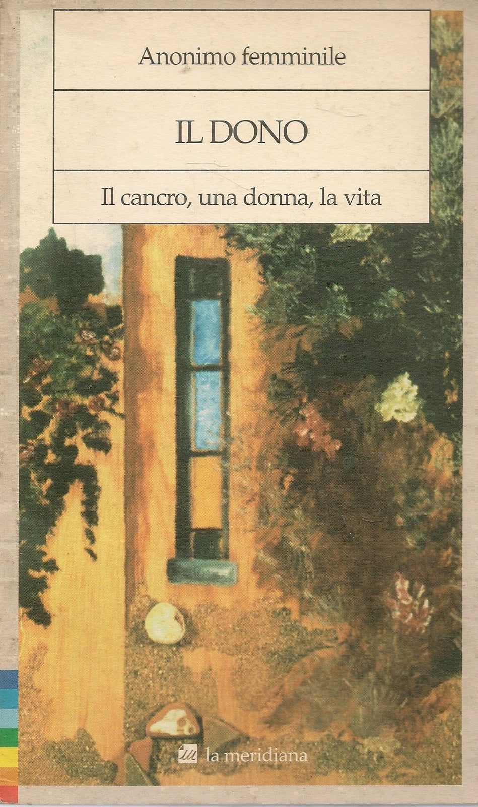 IL DONO. IL CANCRO UNA DONNA LA VITA - ANONIMO FEMMINILE