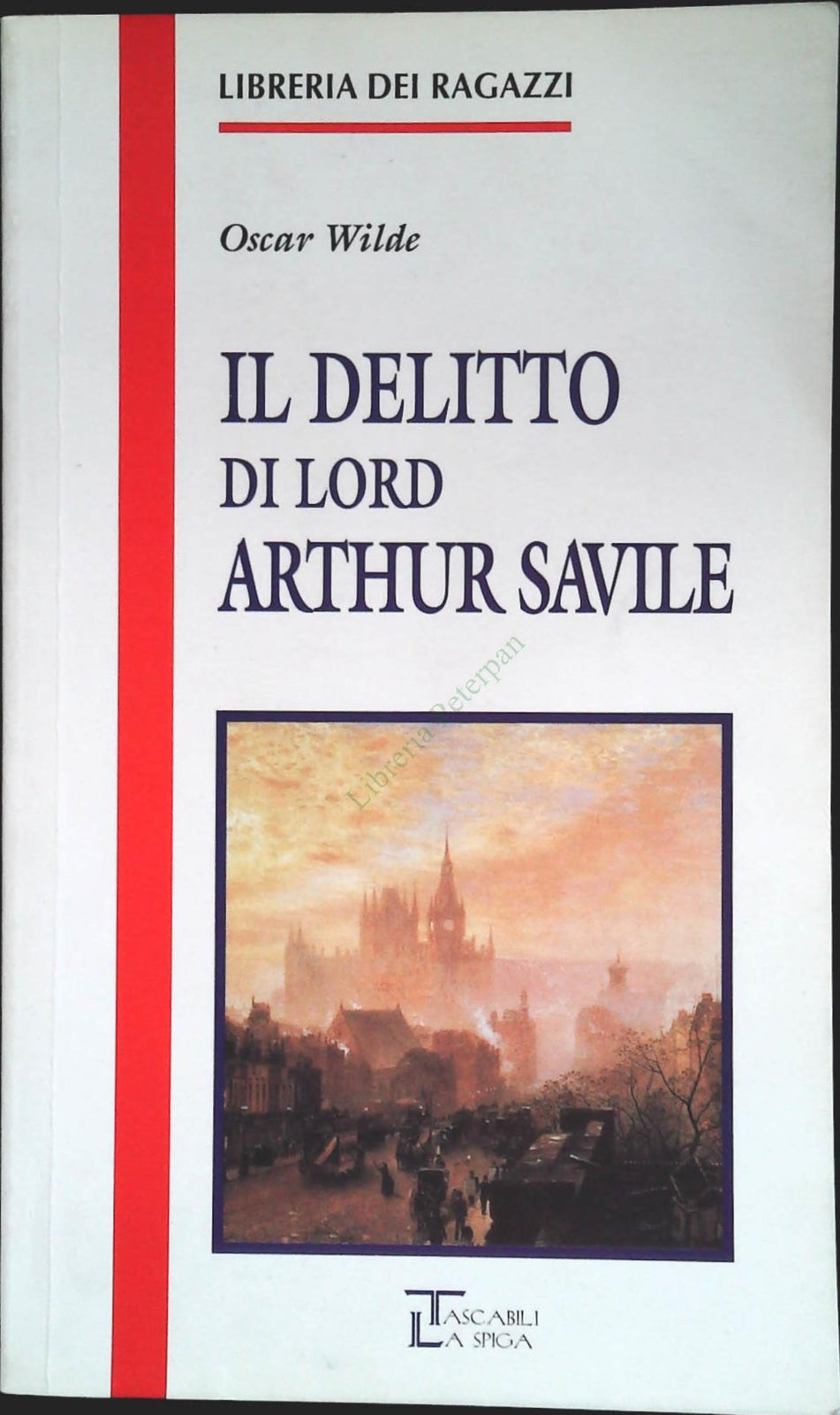 IL DELITTO DI LORD ARTHUR SEVILLE-OSCAR WILDE - LA SPIGA 1995 - OUTLET DEL LIBRO