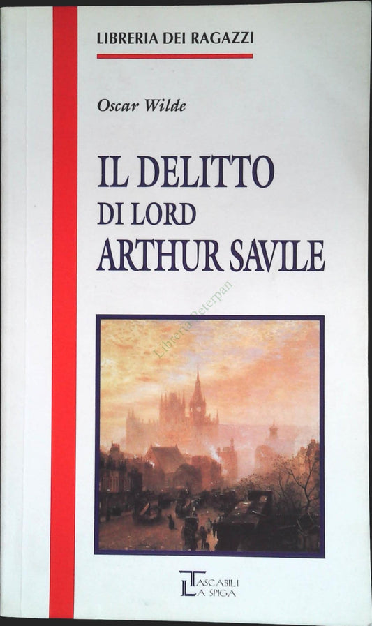 IL DELITTO DI LORD ARTHUR SEVILLE-OSCAR WILDE - LA SPIGA 1995 - OUTLET DEL LIBRO