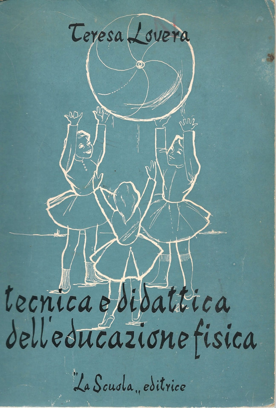 TECNICA E DIDATTICA DELL'EDUCAZIONE FISICA - TERESA LOVERA