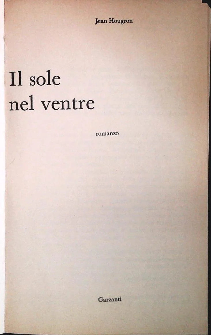 IL SOLE NEL VENTRE - JEAN HOUGRON - GARZANTI 1968 - OUTLET DEL LIBRO