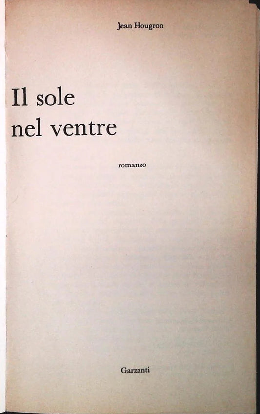 IL SOLE NEL VENTRE - JEAN HOUGRON - GARZANTI 1968 - OUTLET DEL LIBRO