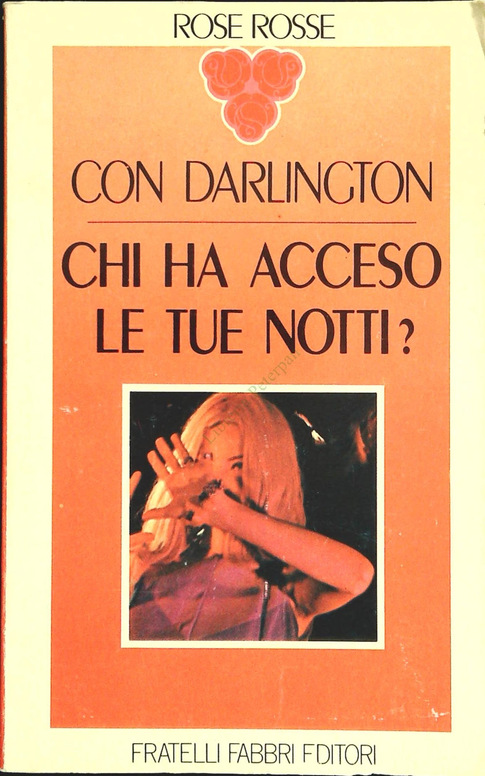 CHI HA ACCESO LE TUE NOTTI? - CON DARLINGTON - ROSE ROSSE 1974 -OUTLET DEL LIBRO