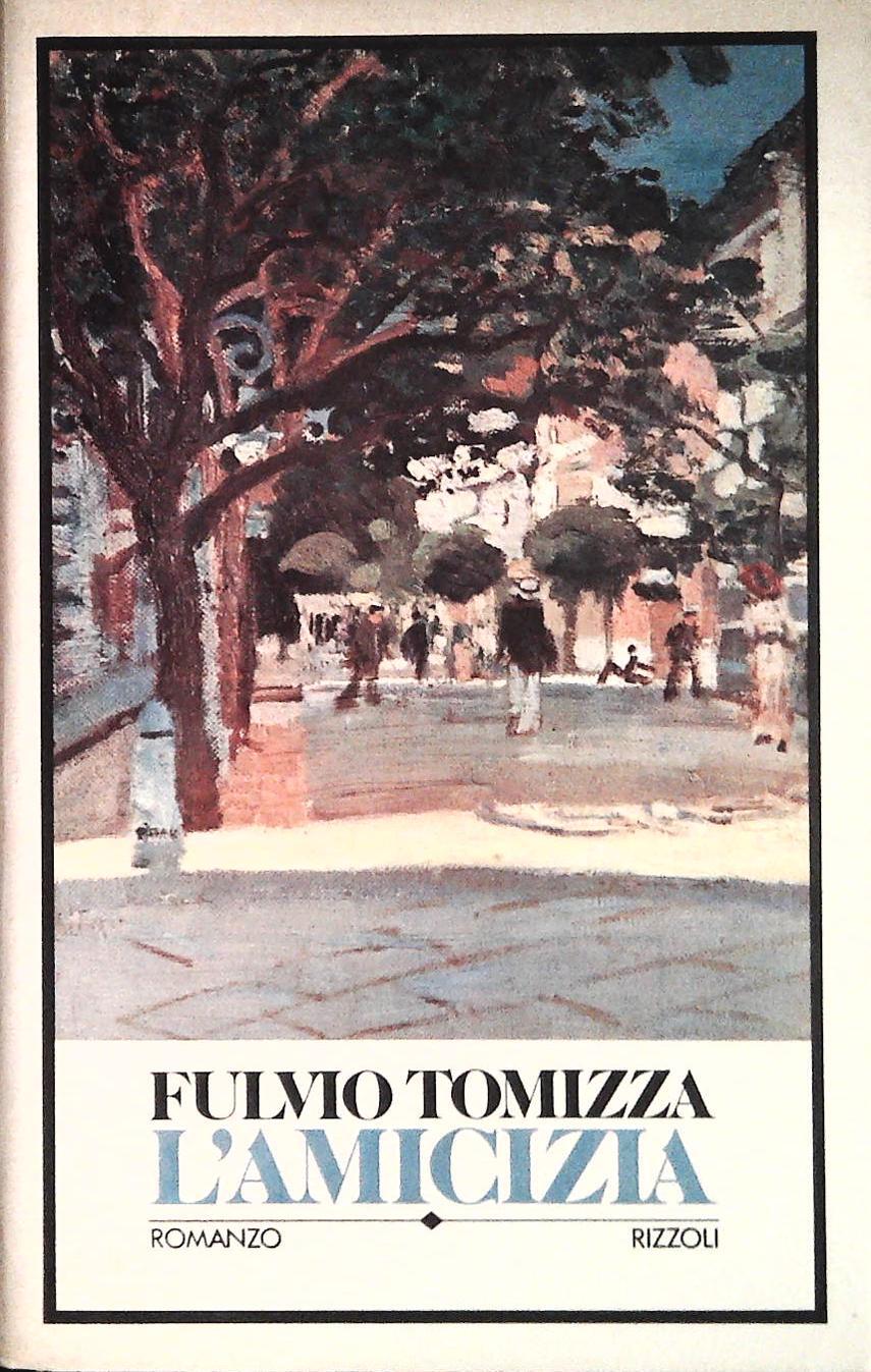 L'AMICIZIA - FULVIO TOMIZZA